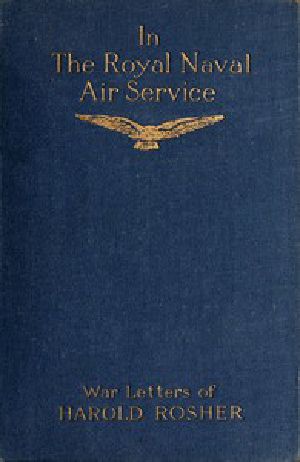 [Gutenberg 53168] • In the Royal Naval Air Service / Being the war letters of the late Harold Rosher to his family